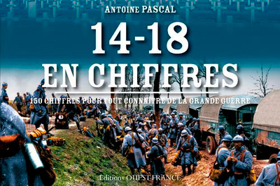 14/18 EN CHIFFRES, 150 CHIFFRES SUR LA GRANDE GUERRE