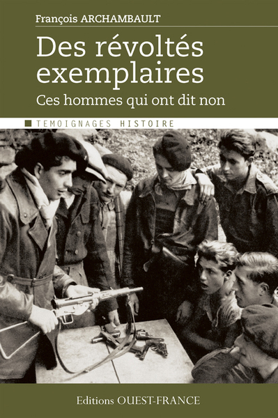 REVOLTES EXEMPLAIRES, CES HOMMES QUI ONT DIT NON