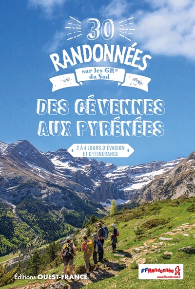 30 RANDONNEES SUR LES GR DU SUD - DES CEVENNES AUX PYRENEES