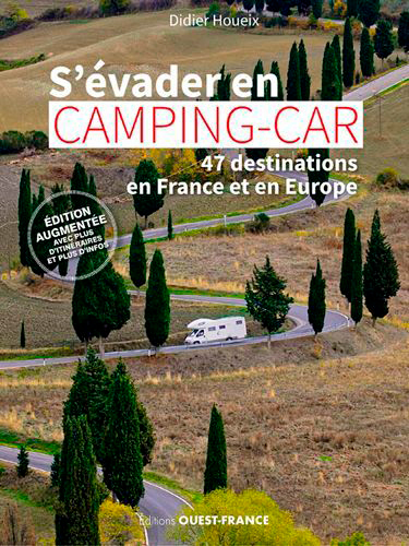 S´EVADER EN CAMPING CAR - 47 DESTINATIONS EN FRANCE ET EUROPE 2021