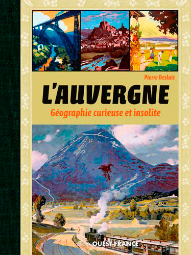 AUVERGNE GEOGRAPHIE CURIEUSE INSOLITE