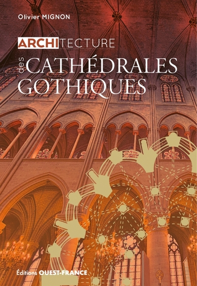 ARCHITECTURE DES CATHEDRALES GOTHIQUES