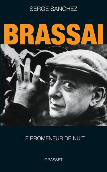 BRASSAI, LE PROMENEUR DE NUIT