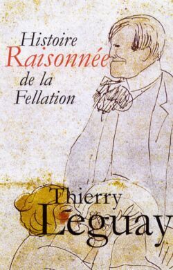 HISTOIRE RAISONNEE DE LA FELLATION