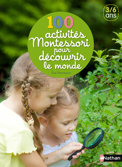 100 ACTIVITES MONTESSORI POUR DECOUVRIR LE MONDE