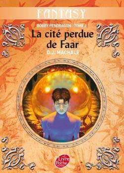 BOBBY PENDRAGON - TOME 2 - LA CITE PERDUE DE FAAR