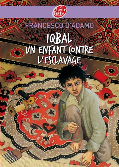IQBAL, UN ENFANT CONTRE L'ESCLAVAGE