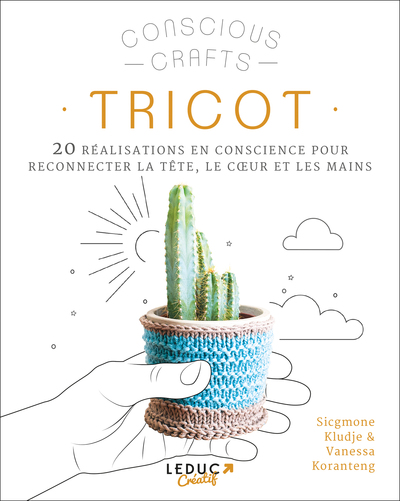 TRICOT - 20 REALISATIONS EN CONSCIENCE POUR RECONNECTER LA TETE, LE COEUR ET LES MAINS