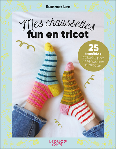 MES CHAUSSETTES FUN EN TRICOT - 25 MODELES COLORES, POP ET TENDANCE A TRICOTER