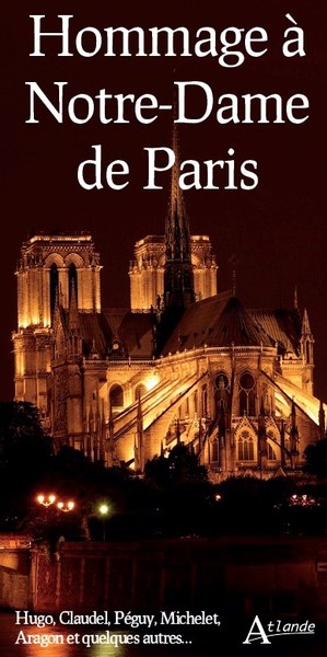 HOMMAGE A NOTRE-DAME DE PARIS - HUGO, CLAUDEL, PEGUY, MICHELET, ARAGON ....