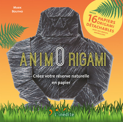 ANIMORIGAMI ,CREER VOTRE RESERVE NATURELLE EN PAPIER