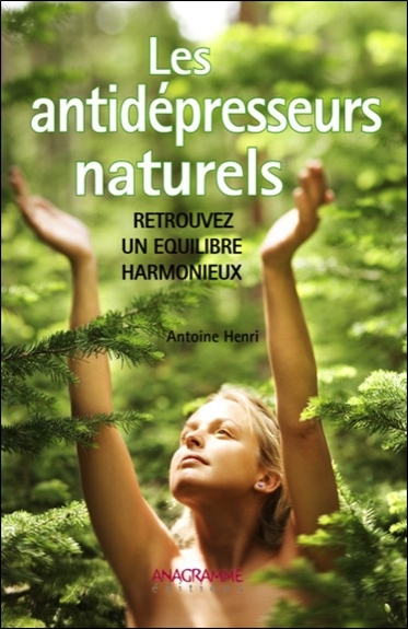 ANTIDEPRESSEURS NATURELS - RETROUVEZ UN EQUILIBRE HARMONIEUX