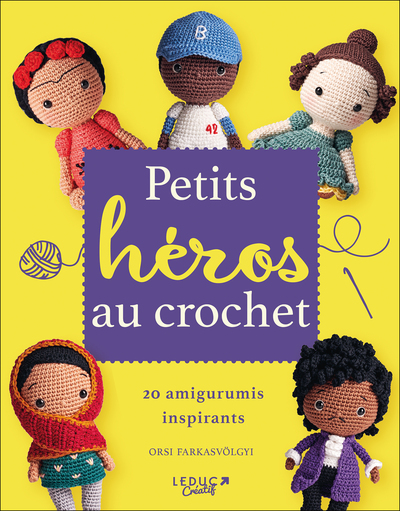 PETITS HEROS AU CROCHET - 20 AMIGURUMIS INSPIRANTS