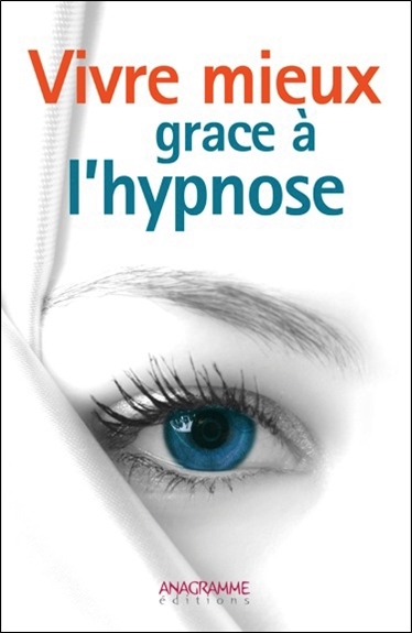 VIVRE MIEUX GRACE A L´HYPNOSE