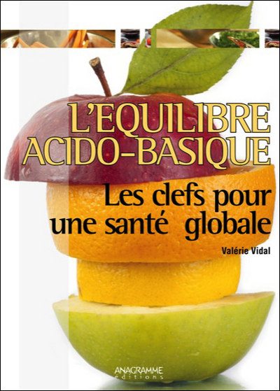 L´EQUILIBRE ACIDO-BASIQUE - LES CLEFS POUR UNE SANTE GLOBALE