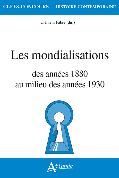 MONDIALISATIONS - DES ANNEES 1880 AU MILIEU DES ANNEES 1930