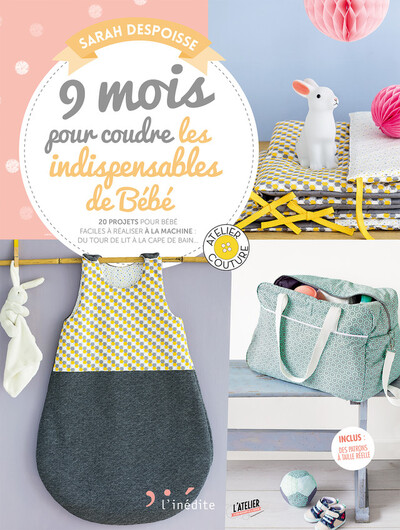 9 MOIS POUR COUDRE LES INDISPENSABLES POUR VOTRE BEBE