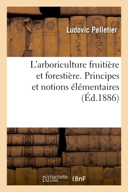 L´ARBORICULTURE FRUITIERE ET FORESTIERE. PRINCIPES ET NOTIONS ELEMENTAIRES