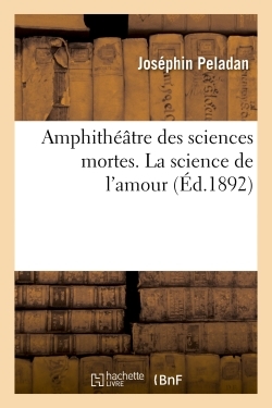 POD - COMPTE FERME !!!!! AMPHITHEATRE DES SCIENCES MORTES. LA SCIENCE DE L´AMOUR