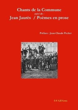 POD COMPTE FERME!!!!!!CHANTS DE LA COMMUNE SUIVI DE POEMES EN PROSE : JEAN JAURES