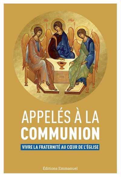 APPELES A LA COMMUNION - VIVRE LA FRATERNITE AU COEUR DE L´EGLISE