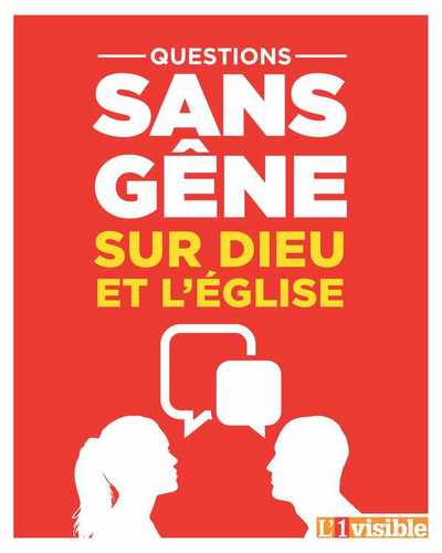 QUESTIONS SANS GENE SUR DIEU ET L´EGLISE