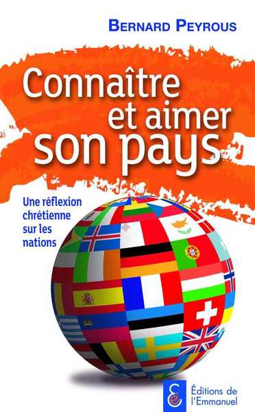CONNAITRE ET AIMER SON PAYS - UNE REFLEXION CHRETIENNE SUR LES NATIONS