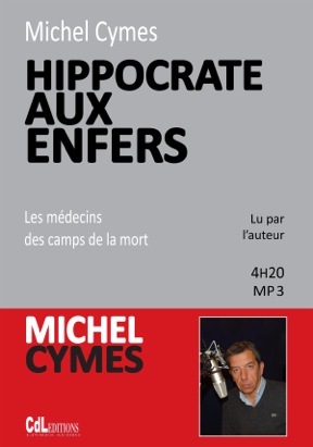 HIPPOCRATE AUX ENFERS, LES MEDECINS DES CAMPS DE LA MORT - CD MP3