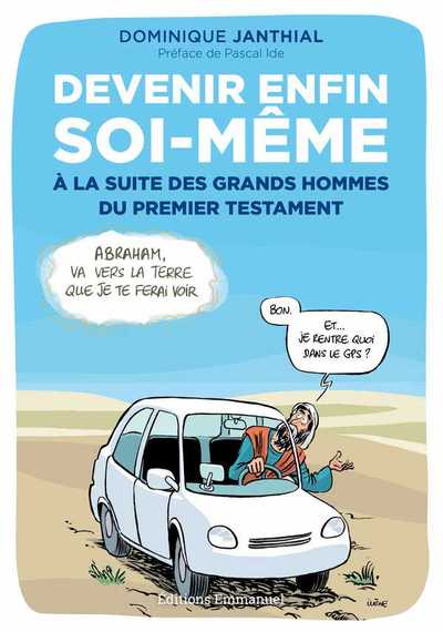 DEVENIR ENFIN SOI-MEME A LA SUITE DES GRANDS HOMMES DU PREMIER TESTAMENT