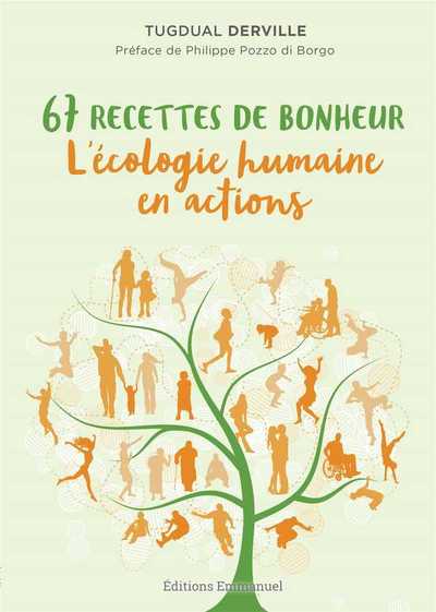 67 RECETTES DE BONHEUR, L´ECOLOGIE HUMAINE EN ACTIONS