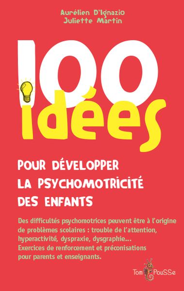 100 IDEES POUR DEVELOPPER LA PSYCHOMOTRICITE DES ENFANTS