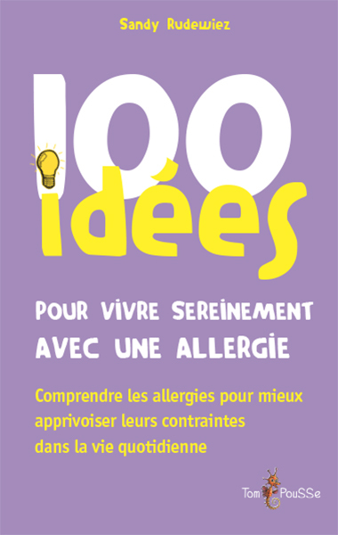 100 IDEES POUR VIVRE SEREINEMENT AVEC UNE ALLERGIE