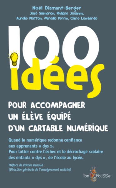 100 IDEES POUR ACCOMPAGNER UN ELEVE DYS EQUIPE D´UN CARTABLE NUMERIQUE