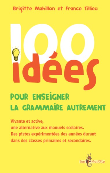 100 IDEES POUR ENSEIGNER LA GRAMMAIRE AUTREMENT
