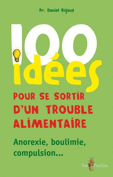 100 IDEES POUR SE SORTIR D´UN TROUBLE ALIMENTAIRE