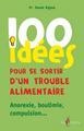 100 IDEES POUR SE SORTIR D´UN TROUBLE ALIMENTAIRE