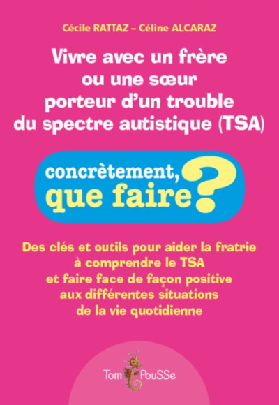 VIVRE AVEC UN FRERE OU UNE SOEUR PORTEUR D´UN TROUBLE DU SPECTRE AUTISTIQUE (TSA)