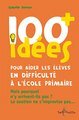100 IDEES+ POUR AIDER LES ELEVES EN DIFFICULTE A L´ECOLE PRIMAIRE