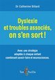 DYSLEXIE ET TROUBLES ASSOCIES, ON S´EN SORT !