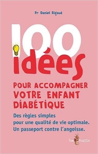 100 IDEES POUR ACCOMPAGNER VOTRE ENFANT DIABETIQUE