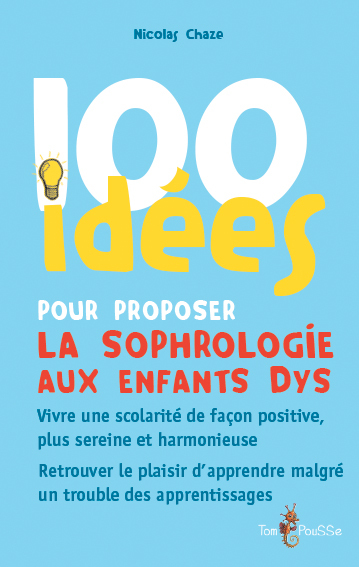 100 IDEES POUR PROPOSER LA SOPHROLOGIE AUX ENFANTS DYS