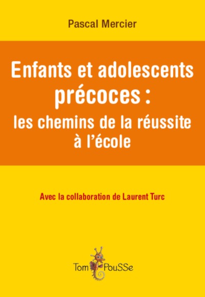 ENFANTS ET ADOLESCENTS PRECOCES : LES CHEMINS DE LA REUSSITE A L´ECOLE