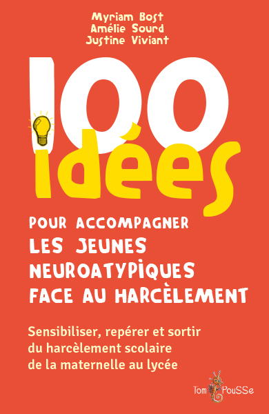 100 IDEES POUR ACCOMPAGNER LES JEUNES NEUROATYPIQUES FACE AU HARCELEMENT
