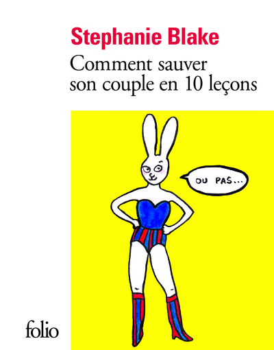 COMMENT SAUVER SON COUPLE EN DIX LECONS (OU PAS)