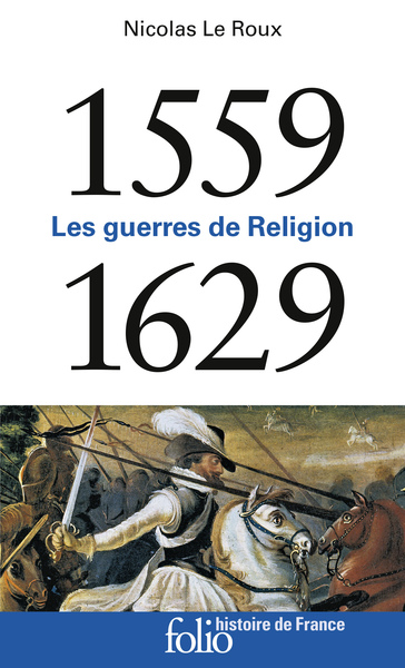 1559-1629 - LES GUERRES DE RELIGION
