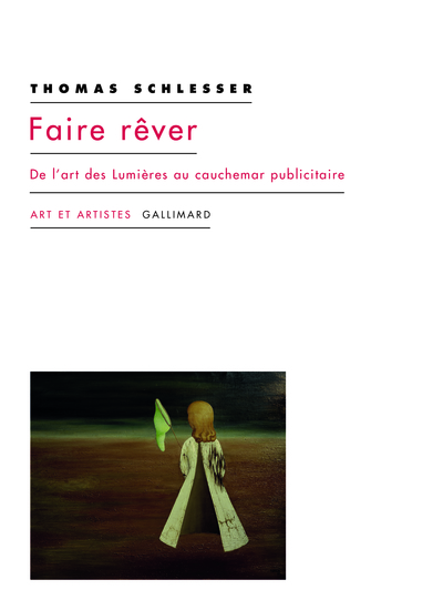 FAIRE REVER - DE L´ART DES LUMIERES AU CAUCHEMAR PUBLICITAIRE