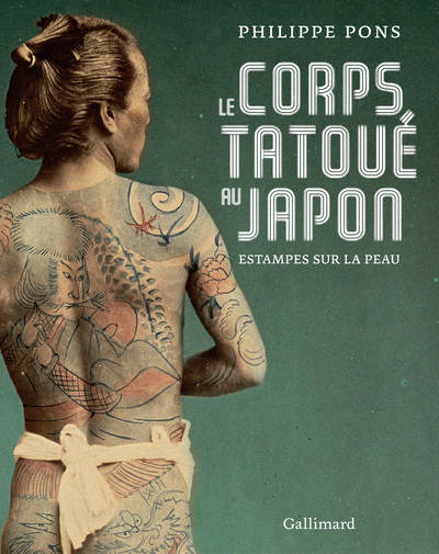 CORPS TATOUE AU JAPON (LE) - ESTAMPES SUR LA PEAU