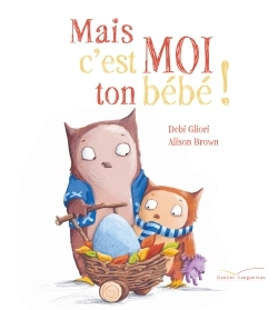MAIS C´EST MOI TON BEBE !