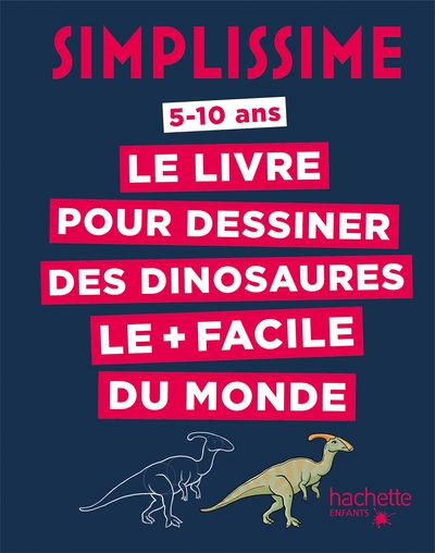 SIMPLISSIME - LE LIVRE POUR DESSINER LES DINOSAURES LE + FACILE DU MONDE