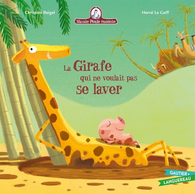 MAMIE POULE RACONTE - LA GIRAFE QUI NE VOULAIT PAS SE LAVER
